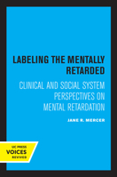 Labeling the Mentally Retarded: Clinical and Social System Perspectives on Mental Retardation 0520307003 Book Cover