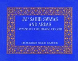 Jap Sahib, Swayas and Ardas: Hymns in the Praise of God 8120716221 Book Cover