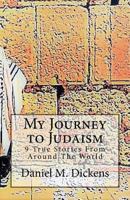 My Journey to Judaism: 9 True Stories From Around The World 1978128193 Book Cover
