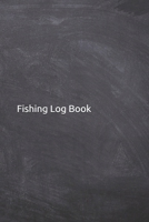 Fishing log book: Notebook, Journal diary for fishermen to record fishing memories and activities. Perfect fishing gifts for dad, grandpa, him or her to keep in their fish tackle box. 169253162X Book Cover