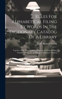 Rules For Alphabetical Filing By Words In The Dictionary Catalog Of A Library: Together With "manchester", A Specimen Of Such Filing Suitable For Use In Arranging A Dictionary Catalog 1020609222 Book Cover