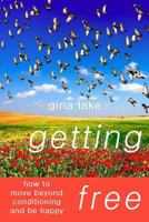 Getting Free: How to Move Beyond Conditioning and Be Happy 0615163386 Book Cover