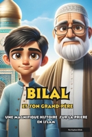 Bilal et son grand-père: Une histoire pour découvrir la prière en islam (Les 5 piliers de l'islam) (French Edition) B0CP4G1XVL Book Cover