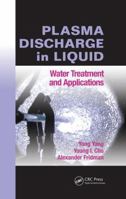 Plasma Discharge in Liquid: Water Treatment and Applications 1138074950 Book Cover