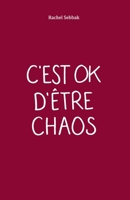 C'est OK d'�tre CHAOS B09MC4RC45 Book Cover