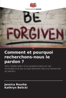 Comment et pourquoi recherchons-nous le pardon ? (French Edition) 6209052363 Book Cover
