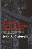 A Practical Guide to Aerial Photography with an Introduction to Surveying 1468465058 Book Cover