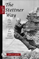 The Stettner Way: The Life and Climbs of Joe and Paul Stettner 0972441301 Book Cover