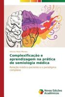 Complexificacao E Aprendizagem Na Pratica de Semiologia Medica 3639694953 Book Cover