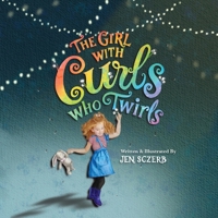 The Girl with Curls Who Twirls B0FLSS11JQ Book Cover