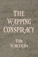 The Wapping Conspiracy 1505819555 Book Cover