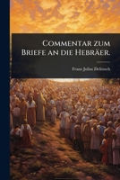 Commentar zum Briefe an die Hebräer. (German Edition) 1024465365 Book Cover