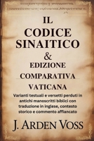 IL CODICE SINAITICO & EDIZIONE COMPARATIVA VATICANA: Varianti testuali e versetti perduti in antichi manoscritti biblici con traduzione in inglese, ... e commento affiancato (Italian Edition) B0GPJCN7WV Book Cover