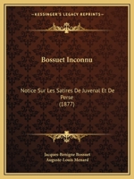 Bossuet Inconnu: Notice Sur Les Satires de Juvenal Et de Perse 1166561062 Book Cover