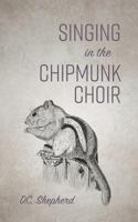 Singing In The Chipmunk Choir 1773700316 Book Cover