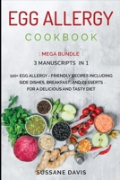 Egg Allergy Cookbook: MEGA BUNDLE - 3 Manuscripts in 1 - 120+ Egg Allergy - friendly recipes including Side Dishes, Breakfast, and desserts for a delicious and tasty diet 1664044248 Book Cover