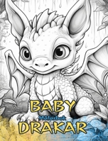 BABY DRAKAR Målarbok: Söta mönster för barn och vuxna att färglägga och njuta av. (Swedish Edition) B0CQKQ2NQJ Book Cover