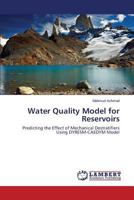Water Quality Model for Reservoirs: Predicting the Effect of Mechanical Destratifiers Using DYRESM-CAEDYM Model 3659108707 Book Cover