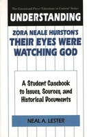 Understanding Zora Neale Hurston's Their Eyes Were Watching God: A Student Casebook to Issues, Sources, and Historical Documents (The Greenwood Press "Literature in Context" Series) 0313302103 Book Cover