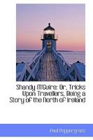 Shandy M'Guire: Or, Tricks Upon Travellers 1021986038 Book Cover