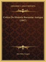 Critica De Historia Borussiae Antiqua (1847) 1162135409 Book Cover