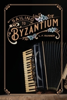 Sailing to Byzantium 1948979608 Book Cover