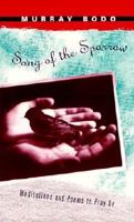 Song of the Sparrow: Meditations and Poems to Pray by 0912228261 Book Cover