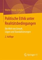 Politische Ethik Unter Realitatsbedingungen: Die Welt Von Gewalt, Lugen Und Skandalisierungen 3658166304 Book Cover