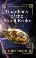 GUARDIANS OF THE STARLIT REALM: Dimension Peregrines Book 3 B0FLVKRJL5 Book Cover
