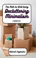 The Path to Well-Being: Decluttering and Minimalism: 2 Books in 1 B0CGBFWV6B Book Cover