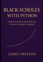 Black-Scholes with Python: From Closed-Form Pricing to Real-Market Greeks: Fast Pricing, Implied Volatility, and Risk Reports with Vectorized NumPy, Numba, and JAX B0FRNQG41L Book Cover