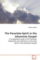 The Paraclete-Spirit in the Johannine Gospel: A comparative study of the Paraclete statements and references to the Holy Spirit in the Johannine Gospel 3639099524 Book Cover