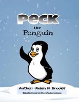 Peck the Penguin 1535577444 Book Cover