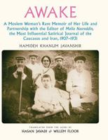 Awake: A Moslem Woman's Rare Memoir of Her Life and Partnership with the Editor of Molla Nasreddin, the Most Influential Satirical Journal of the Caucasus and Iran, 1907-1931 1933823879 Book Cover