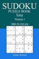 Easy 300 Sudoku Puzzle Book: Volume 1 1541200926 Book Cover