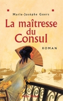 La maîtresse du Consul. Roman. 2226462392 Book Cover