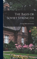 The basis of Soviet strength, 0548453624 Book Cover