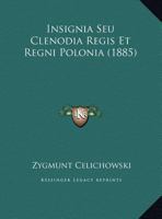 Insignia Seu Clenodia Regis Et Regni Polonia 1169475205 Book Cover