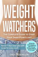 Weight Watchers: The Complete Guide to Start Your Smart Points diet 1979159084 Book Cover