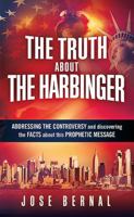 The Truth about the Harbinger: Addressing the Controversy and Discovering the Facts about This Prophetic Message 1621365697 Book Cover