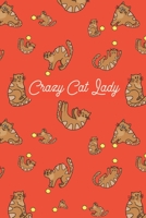 Crazy Cat Lady: A Journal Notebook For All Your Thoughts, Dreams and Crazy Stuff 1673229956 Book Cover