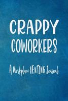 Crappy Coworkers - A Workplace Venting Journal: Blank Lined Funny Coworker Pun Gag Gift Journal 1798124351 Book Cover