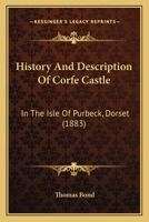 History and Description of Corfe Castle 1016544332 Book Cover