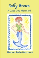 Sally Brown: A Cape Cod Mermaid B08STNGZ89 Book Cover