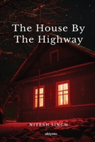 The House by The Highway 9367957629 Book Cover