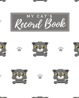 My Cat's Record Book: Pet Journal Log Book - Medical & Vet Records - Pet Sitter Notes - Manage Expenses - Track Appetite, Weight, Sleep, Play Times, & ... for New Kitty Gift - (8 x 10) Gray Cat 1698375069 Book Cover