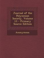 The Journal of the Polynesian Society; Volume 13 1022489933 Book Cover