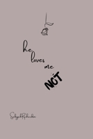 he loves me... NOT 1678176494 Book Cover