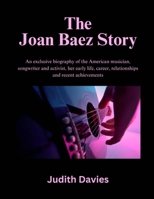 The Joan Baez Story: An exclusive biography of the American musician, songwriter and activist, her early life, career, relationships and recent achievements B0F1V5SYFP Book Cover
