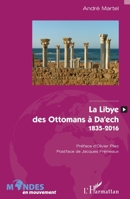 La Libye, des Ottomans à Da'ech: 1835-2016 (Mondes En Mouvement) (French Edition) 2343102406 Book Cover